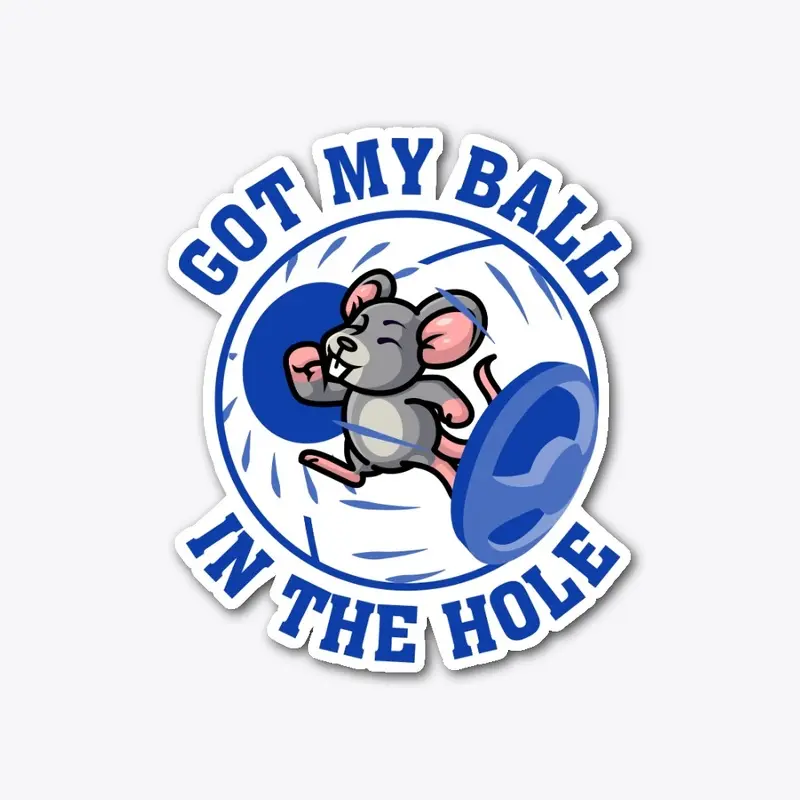 Got My Ball in the Hole